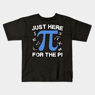 Just Here For The Pi Happy Pi Day Math Teacher boys girls Kids T-Shirt